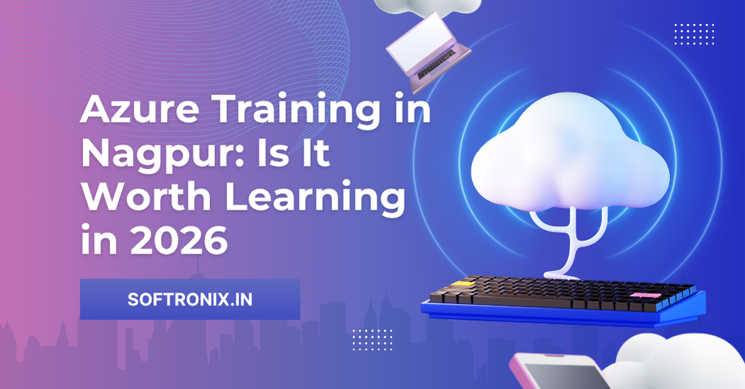 Azure Training in Nagpur: Is It Worth Learning in 2026